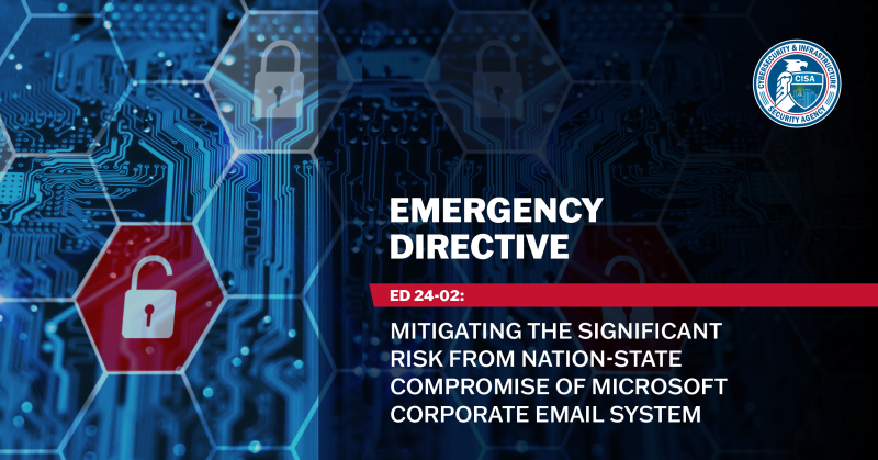 ED 24-02: Mitigating the Significant Risk from Nation-State Compromise of Microsoft Corporate Email System